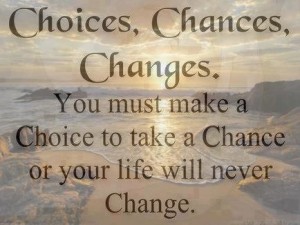 choices, changes